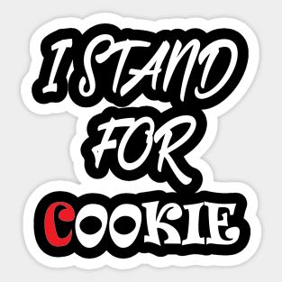 I stand for cookie Sticker